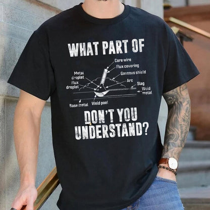 Mens What Part Of Dont You Understand Welder Welding Costume Welder T Shirt