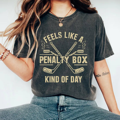 Feels Like A Penalty Box Kind Of Day T-Shirt, Funny Hockey Shirt