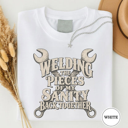 Welding The Pieces Of My Sanity Back Together Shirt