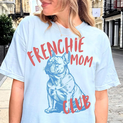 Frenchie Mom Club Tee Funny, Dog Mom Gift Shirt