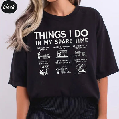 Funny Things I Do In My Spare Time Tshirt, Garden Lover Gift