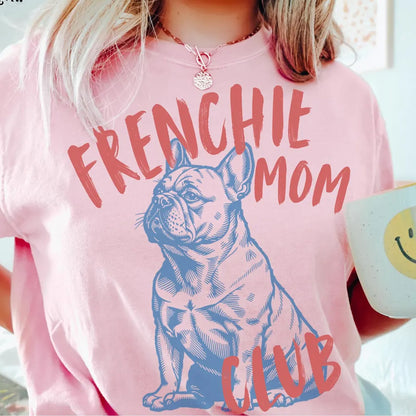 Frenchie Mom Club Tee Funny, Dog Mom Gift Shirt