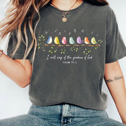 I Will Sing of the Goodness of God Shirt, Psalm 89 1 Shirt, Christian Bird Shirt