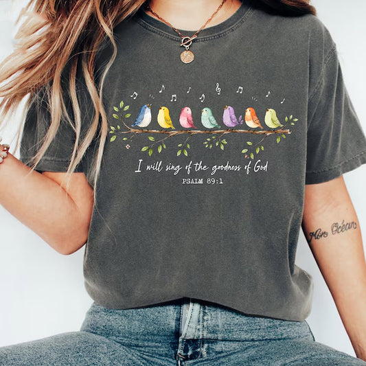 I Will Sing of the Goodness of God Shirt, Psalm 89 1 Shirt, Christian Bird Shirt