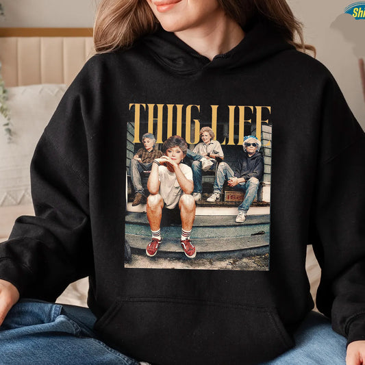 Golden Girls Thug Life Shirt, 80s TV Sitcom Crewneck