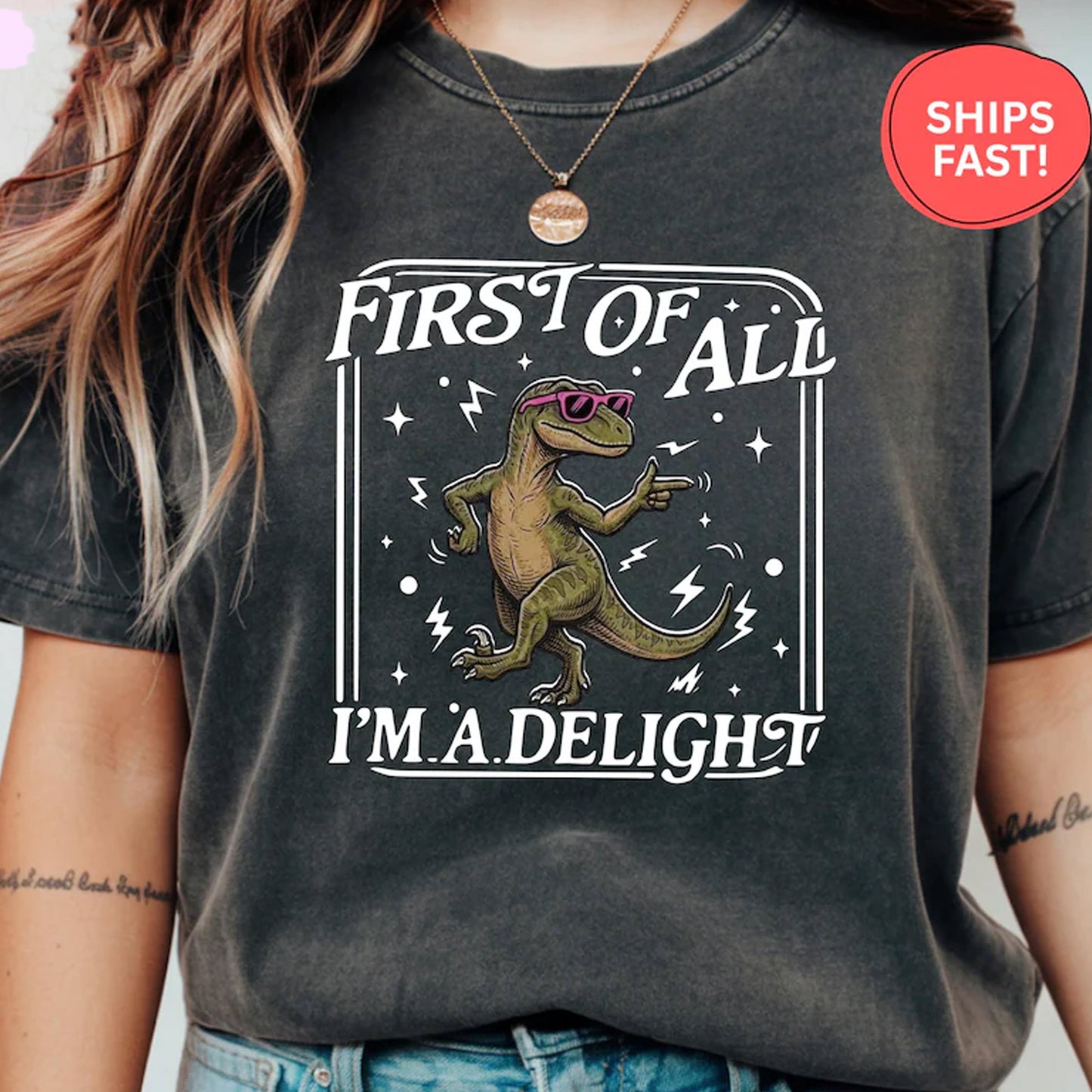 First of All I'm a Delight Shirt, Funny Dinosaur T-Shirt, Sarcastic T-Rex Tee