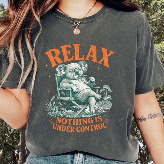 Chill Koala Shirt, Nothing Is Under Control Shirt