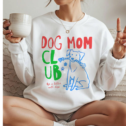 Dog Mom Shirt, Dog Mama Club Neck Sweatshirt