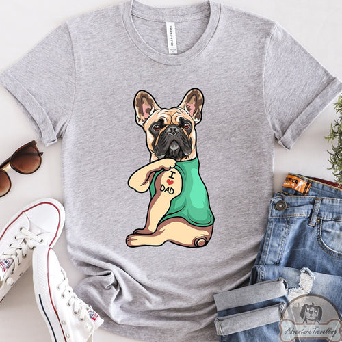 French Bulldog Shirt, I Love Dad, Frenchie Dad Gift
