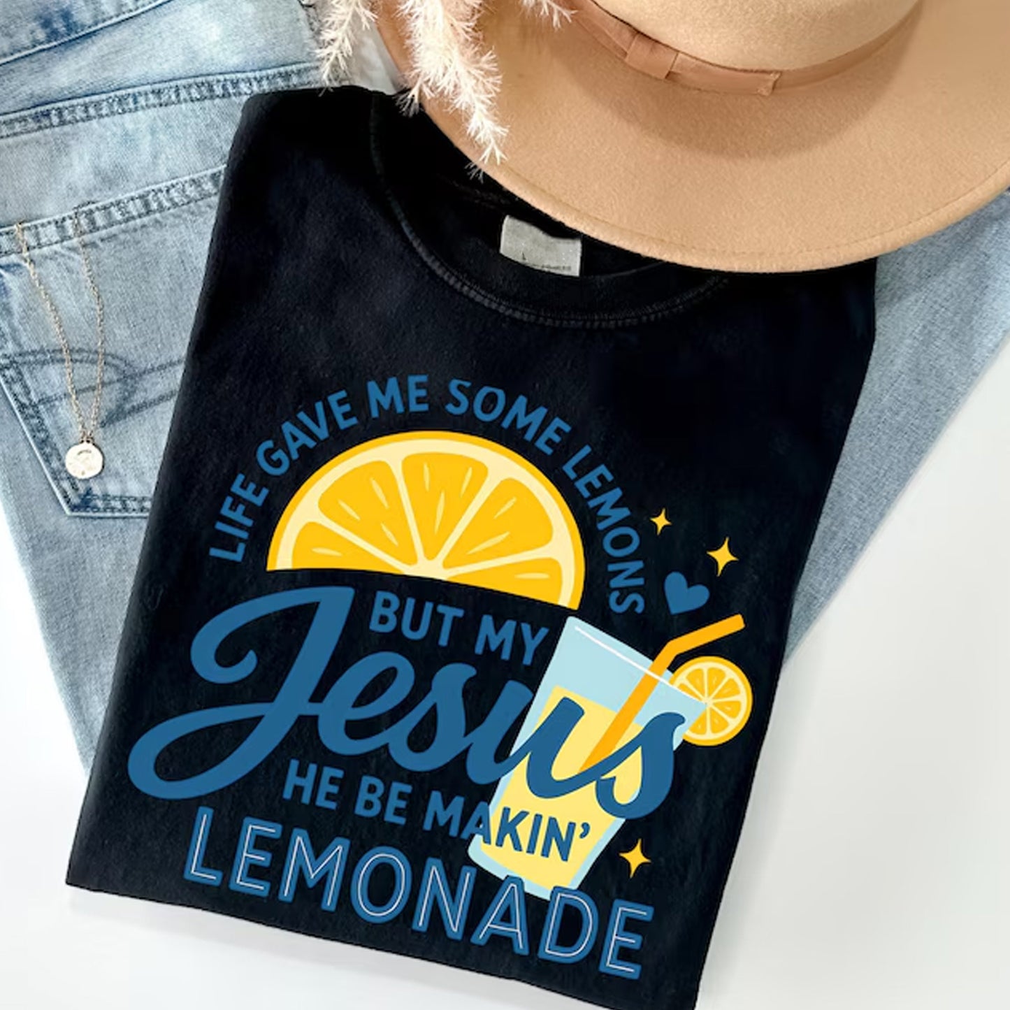 Life Gave Me Some Lemons, But My Jesus, He Be Makin' Lemonade Tee