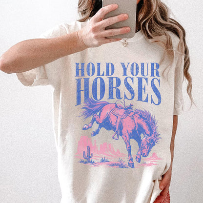 Hold Your Horses Shirt Trendy Cowgirl Graphic Tee