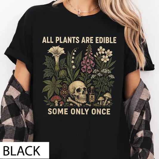 All Plants Are Edible Some Only Once Shirt, Funny Gardening Tee