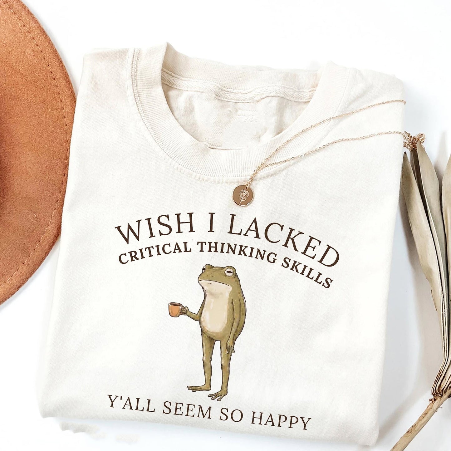 Wish I Lacked Critical Thinking Skills Shirt