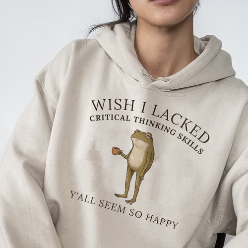 Wish I Lacked Critical Thinking Skills Shirt