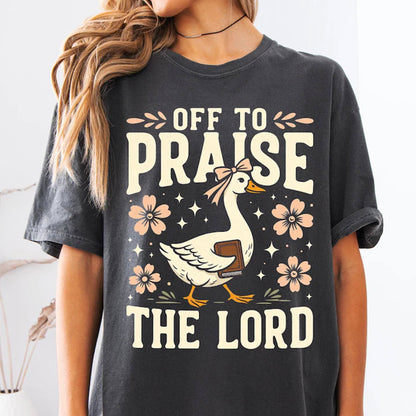 Off to Praise the Lord T-Shirt, Bible Verse Christian Tee, Faith Goose Shirt