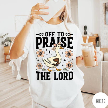 Off to Praise the Lord T-Shirt, Bible Verse Christian Tee, Faith Goose Shirt
