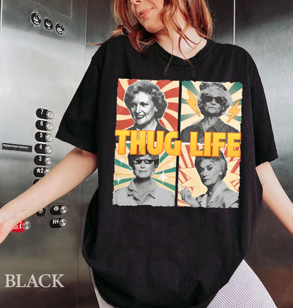Golden Girl Thug Life T-Shirt, Thug Life Meme