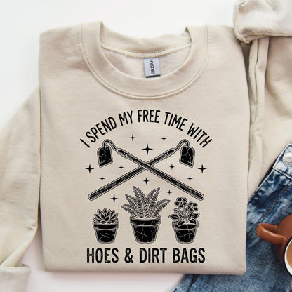 I Spent My Free Time With Hoes and Dirt Bags Sweatshirt, Hoe and Dirt Bag Tee